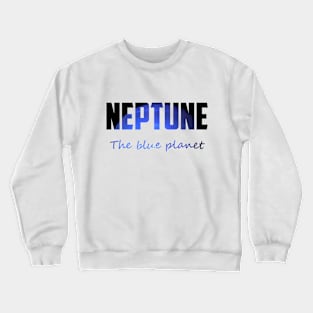 Neptune the blue planet Crewneck Sweatshirt